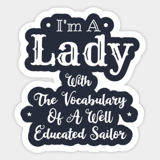 I'm A Lady With The Vocabulary Of A Well Educated Sailor Sticker